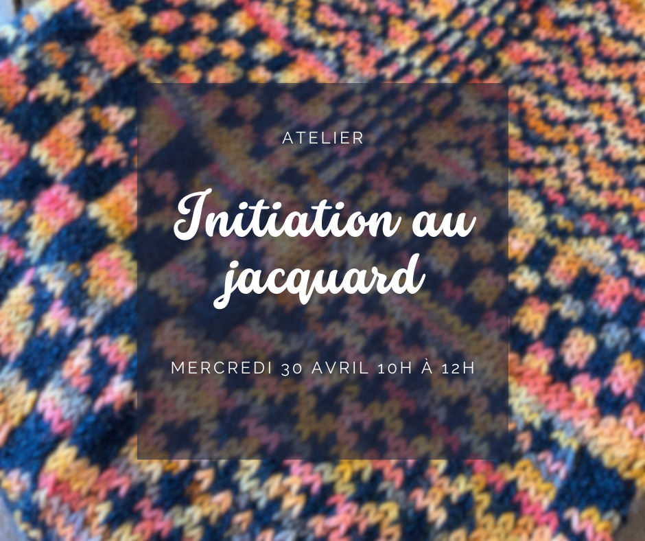 Initiation au jacquard - mercredi 30 avril 10h