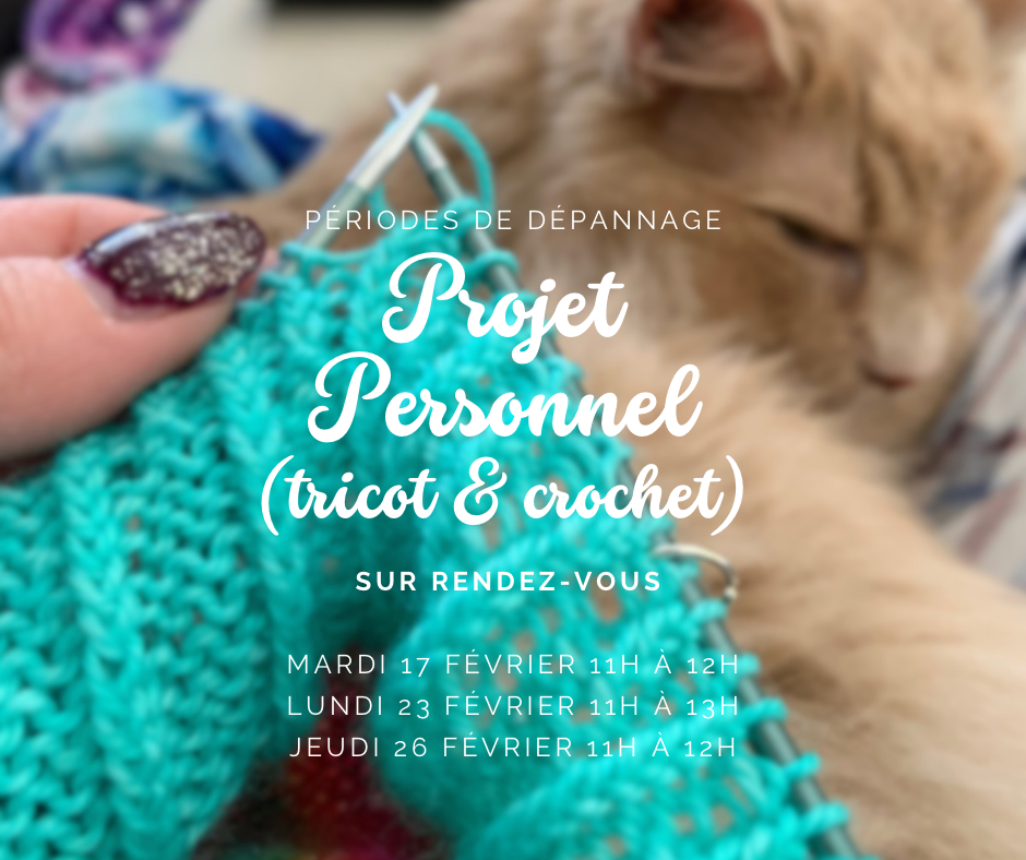DÉPANNAGE SUR RENDEZ-VOUS - Tricot & Crochet - ‘Projet Personnel’