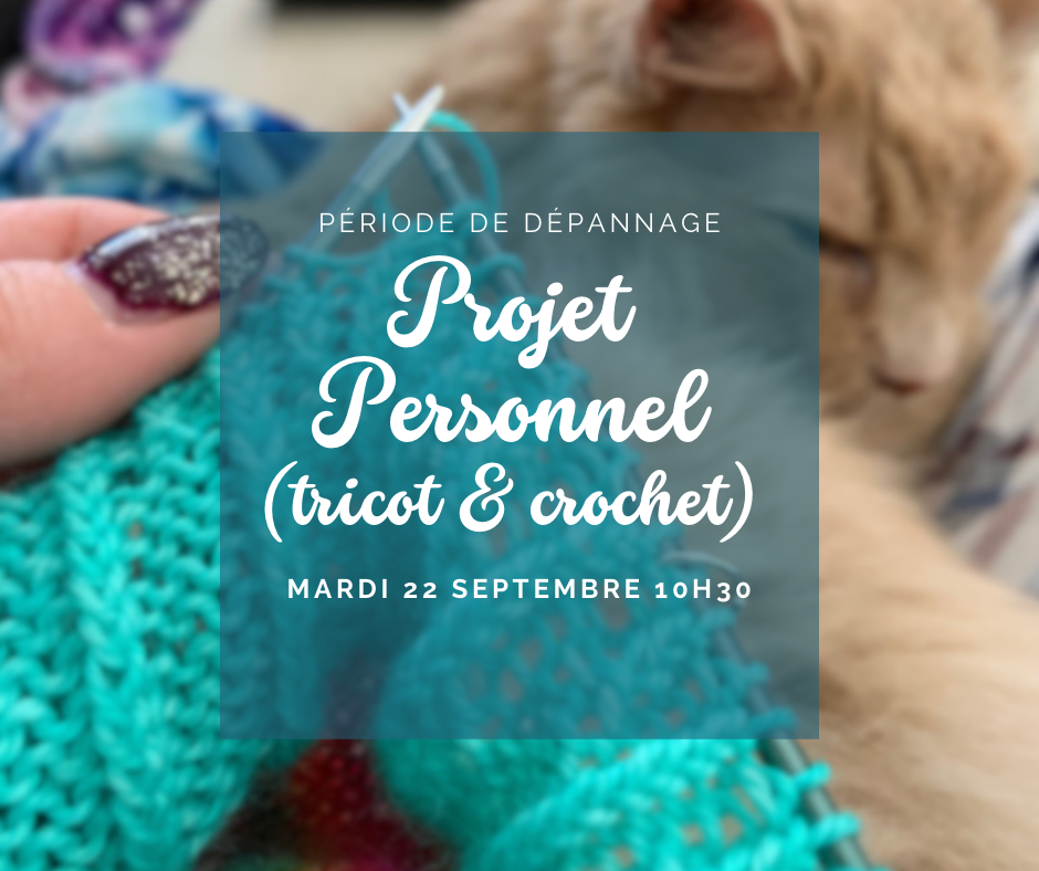 DÉPANNAGE - Tricot & Crochet - ‘Projet Personnel’
