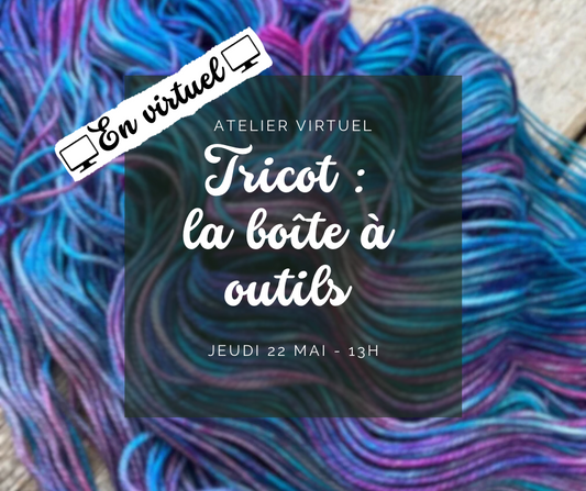 ** EN VIRTUEL ** Atelier - Tricot : La boite à outils - jeudi 22 mai 13h