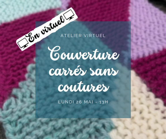 ** EN VIRTUEL ** Atelier - Couverture carrés sans coutures - Lundi 26 mai 13h