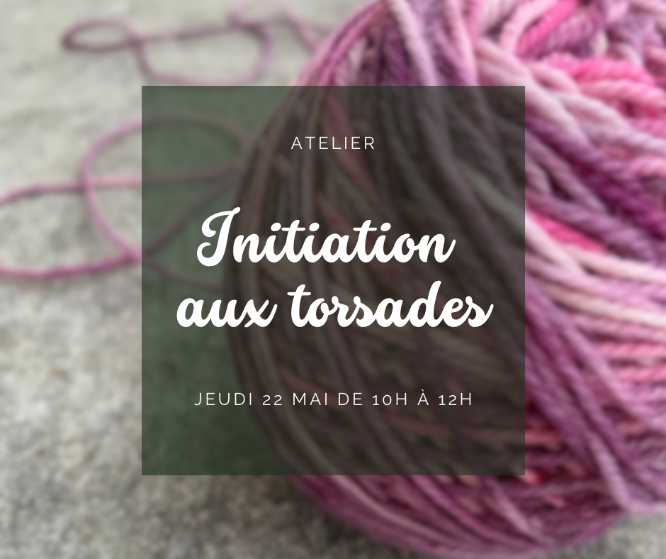 Atelier - Initiation aux torsades - Jeudi 22 mai - 10h