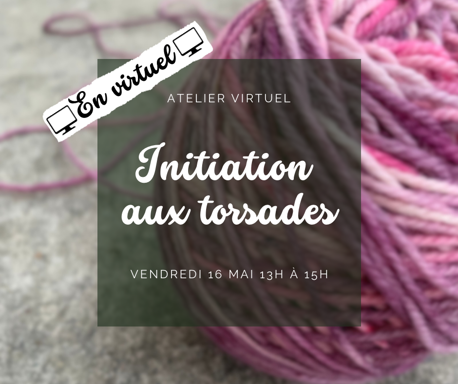 ** EN VIRTUEL ** Atelier - Initiation aux torsades - vendredi 16 mai 13h