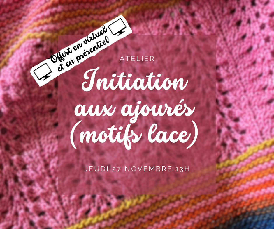 *EN VIRTUEL & PRÉSENTIEL* - Initiation aux motifs ajourés - Jeudi 27 novembre 13h à 15h