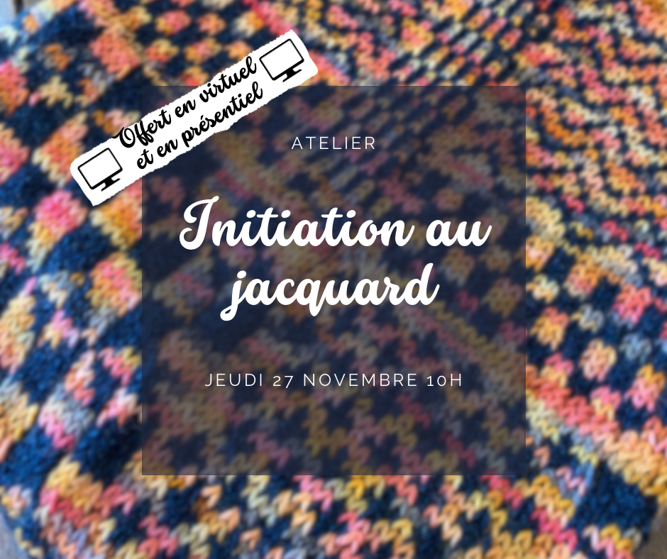 *En VIRTUEL & PRÉSENTIEL* Initiation au jacquard - jeudi 27 novembre 10h à 12h